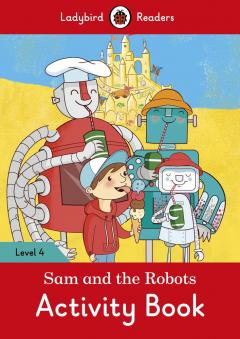 Sam and the Robots Activity Book - Ladybird Readers Level 4 