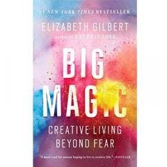 Big Magic - Creative Living Beyond Fear
