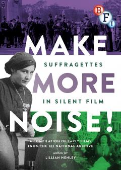 Make More Noise - Suffragettes in Silent Film