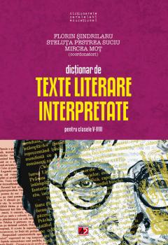 Dictionar de texte literare interpretate pentru clasele V-VIII