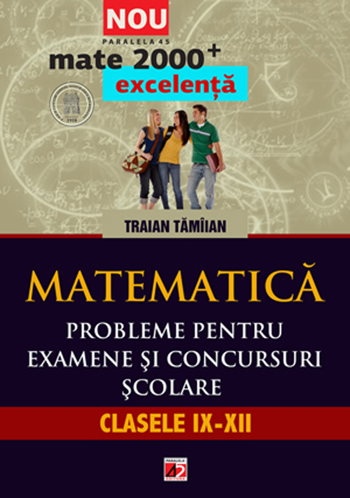 Matematica - Probleme pentru examene si concursuri scolate clasele IX-XII