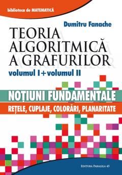 Teoria algoritmica a grafurilor. Notiuni fundamentale. Pachet 2 volume