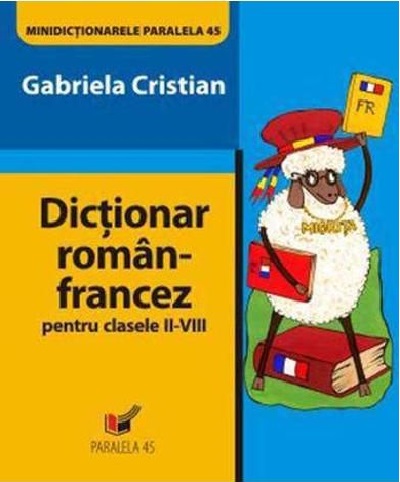 Dictionar Roman-Francez pentru Clasele II-VIII