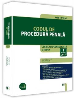 Codul de procedura penala. Legislatie consolidata si INDEX – 1 martie 2017