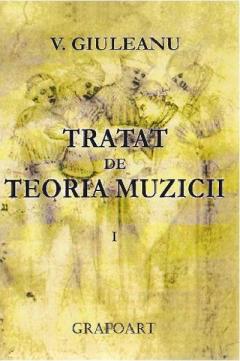 Tratat de teoria muzicii volumul I 