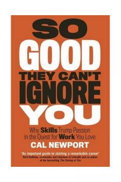 So Good They Can't Ignore You Cal Newport