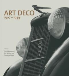 Art Deco 1910 - 1939 Charlotte Benton, Tim Benton, Ghislaine Woods