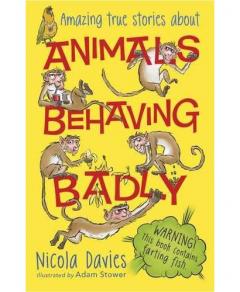 Animals Behaving Badly Nicola Davies