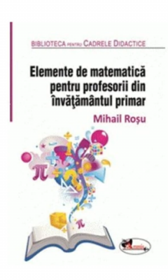 Elemente de matematica pentru profesorii invatamantului primar