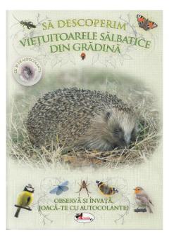 Sa descoperim vietuitoarele salbatice din gradina 