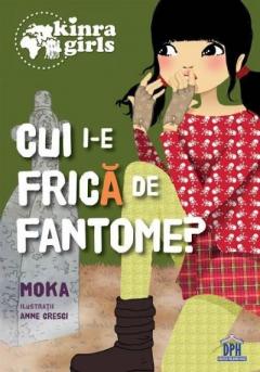 Cui i-e frica de fantome. Kinra, volumul 4 Moka