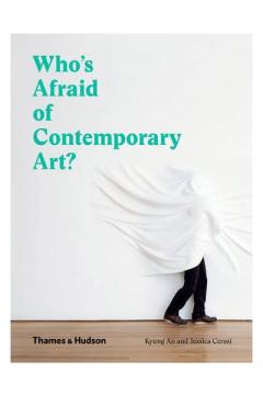 Who's Afraid of Contemporary Art? Kyung An, Jessica Cerasi