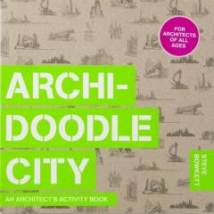 Archidoodle City - An Architect's Activity Book
