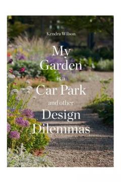 My Garden is a Car Park Kendra Wilson