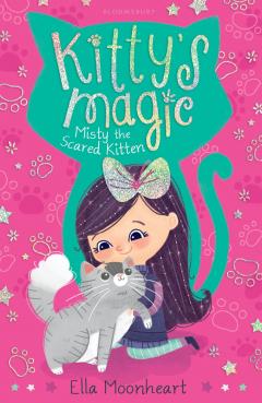 Kitty's Magic 1 - Misty the Scared Kitten Ella Moonheart