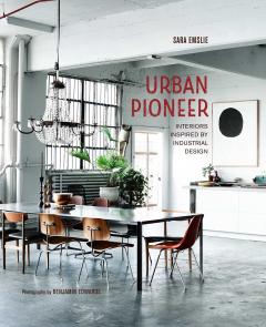 Urban Pioneer - Interiors Inspired by Industrial Design