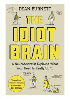 The Idiot Brain by Dean Burnett
