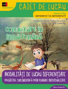 Caiet de lucru - Comunicare in Limba Romana. Modalitati de lucru diferentiate. Clasa a II-a