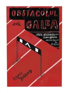 Obstacolul este calea Ryan Holiday