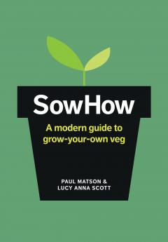 SowHow: A Modern Guide to Grow-Your-Own Veg