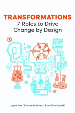 Transformations: 7 Roles to Drive Change by Design