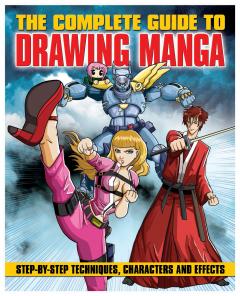 The Complete Guide to Drawing Manga Marc Powell, David Neal