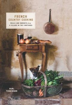 French Country Cooking Mimi Thorisson