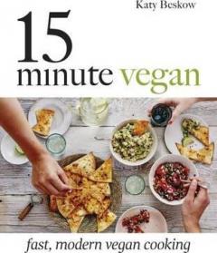 15 Minute Vegan - Fast, modern vegan cooking