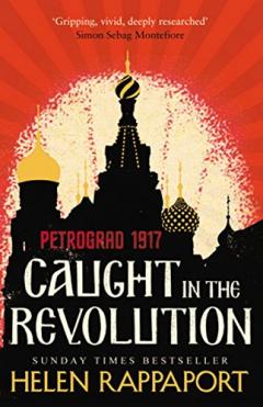 Caught in the Revolution - Petrograd, 1917