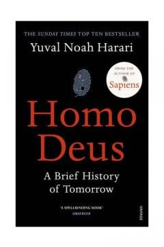 Homo Deus - A Brief History of Tomorrow Yuval Noah Harari