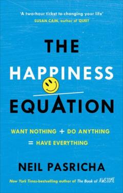 The Happiness Equation Neil Pasricha