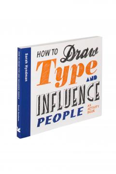 How to Draw Type and Influence People