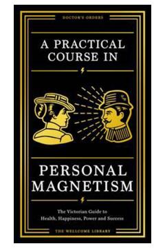 A Practical Course in Personal Magnetism