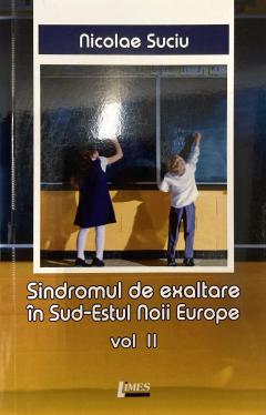 Sindromul de exaltare in Sud-Estul Noii Europe - Volumul 2