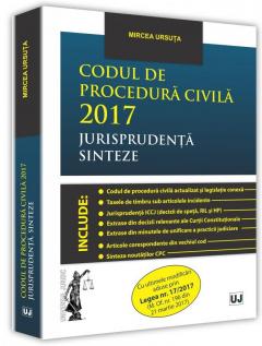 Codul de procedura civila 2017 Jurisprudenta. Sinteze