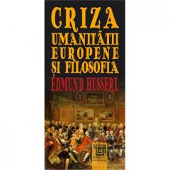 Criza umanitatii europene si filosofia Edmund Husserl