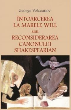 Intoarcerea la marele Will sau Reconsiderarea canonului shakespearian 