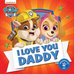 Coperta cărții PAW Patrol: I Love You Daddy