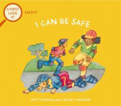 Coperta cărții A FIRST LOOK AT SAFETY I CAN BE SAFE