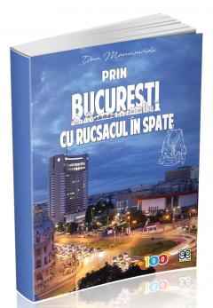 Prin Bucuresti, cu rucsacul in spate