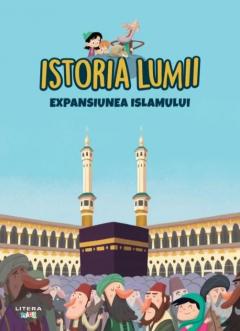 Istoria lumii. Expansiunea Islamului