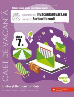 Scrisorile verii. Caiet de antrenament pentru limba si literatura romana. Clasa a VII-a