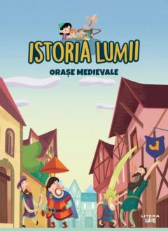 Istoria Lumii. Orase  medievale