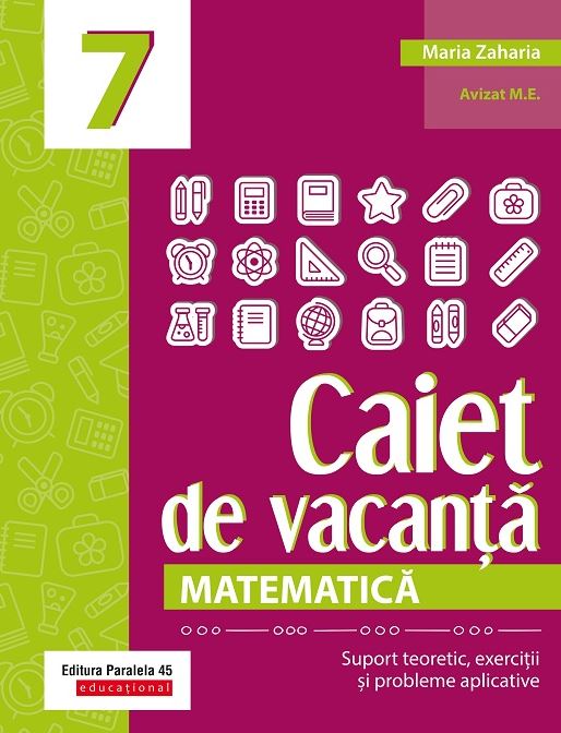 Matematica - Caiet de vacanta. Clasa a VII a