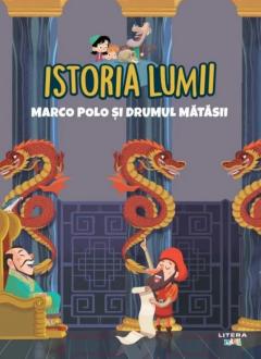 Istoria Lumii. Marco Polo si Drumul Matasii