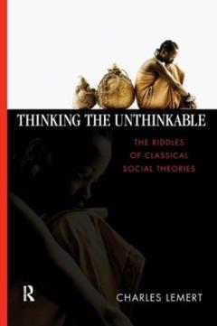 Think Unthinkable Thinking the Unthinkable - Charles C. Lemert