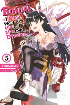 Bofuri: I Don't Want to Get Hurt, so I'll Max Out My Defense - Volume 5 (Light novel)