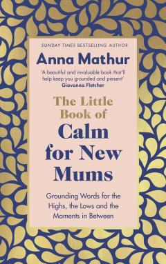 The Little Book of Calm for New Mum