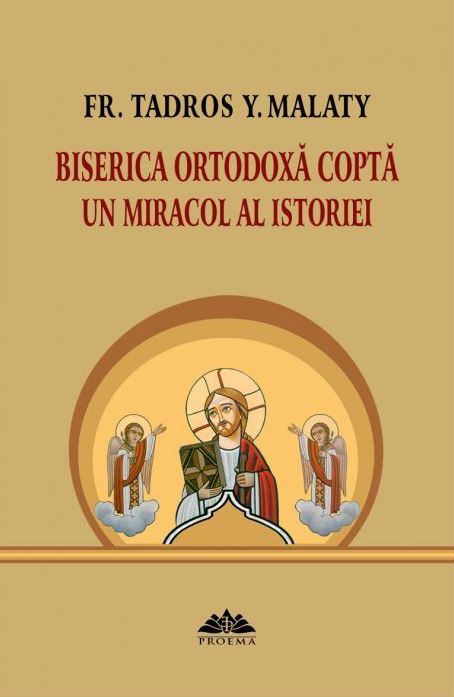 Biserica Ortodoxa Copta - Un miracol al istoriei