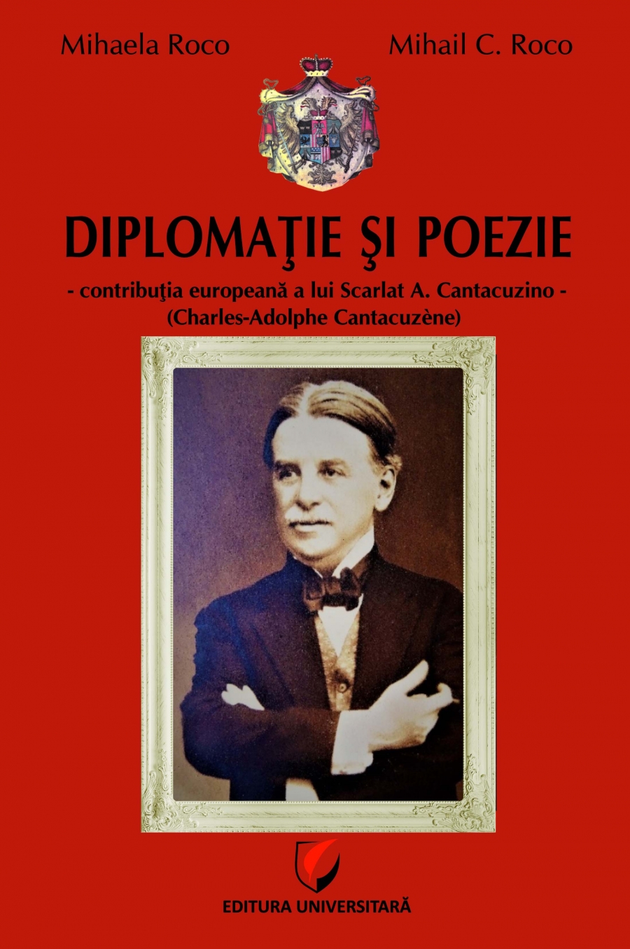Diplomatie si poezie - contributia europeana a lui Scarlat A. Cantacuzino